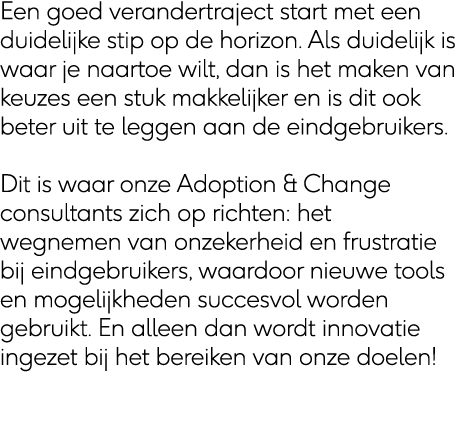Een goed verandertraject start met een duidelijke stip op de horizon  Als duidelijk is waar je naartoe wilt, dan is h   
