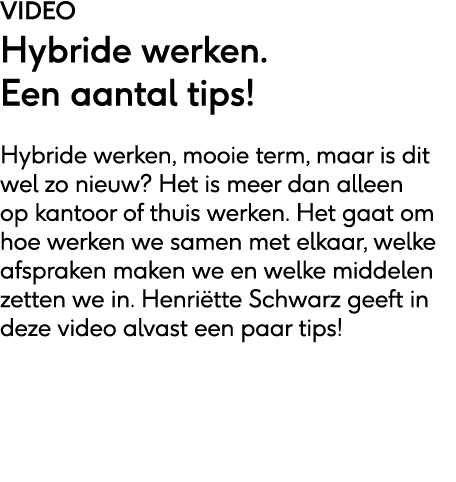 VIDEO Hybride werken  Een aantal tips   Hybride werken, mooie term, maar is dit wel zo nieuw  Het is meer dan alleen    